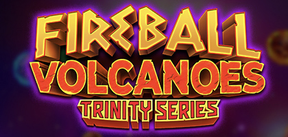 Fireball Volcanoes: Trinity Series™