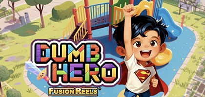 Dumb Hero Fusion Reels