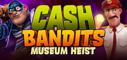 Cash Bandits Museum Heist